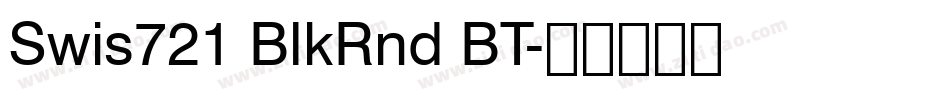 Swis721 BlkRnd BT字体转换